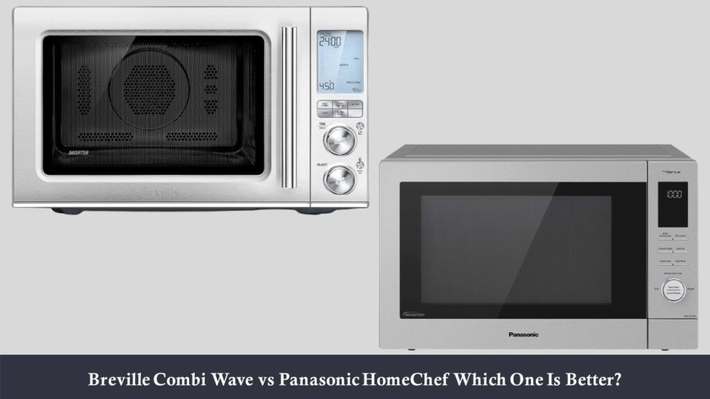Breville Combi Wave vs Panasonic HomeChef