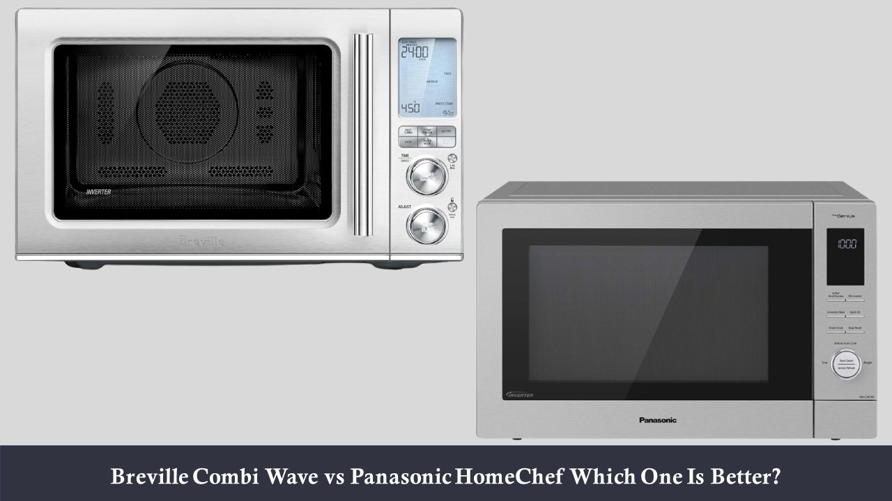 Breville Combi Wave vs Panasonic HomeChef